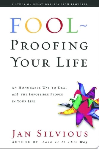 Fool-Proofing Your Life Wisdom for Untangling Your Most Difficult Relationships