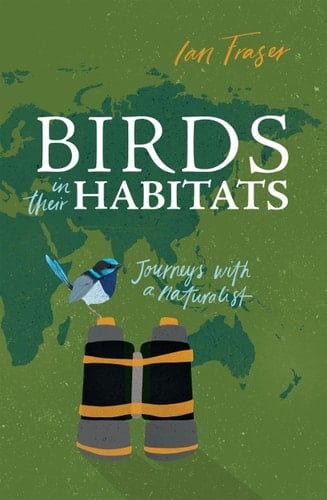 Birds in Their Habitats Journeys with a Naturalist