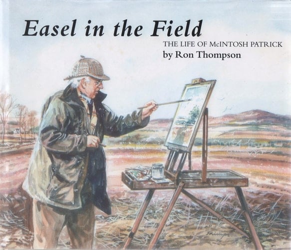 Easel in the Field The Life of McIntosh Patrick