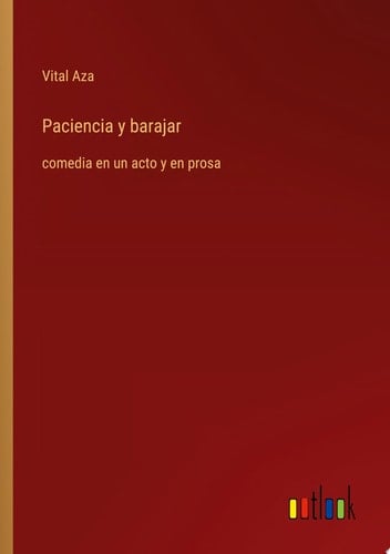 Paciencia y barajar comedia en un acto y en prosa