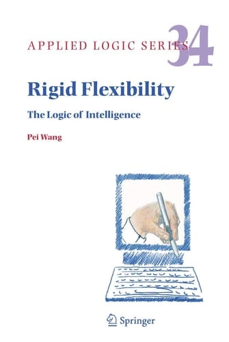 Rigid Flexibility The Logic of Intelligence