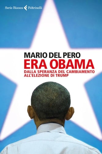 Era Obama Dalla speranza del cambiamento all'elezione di Trump