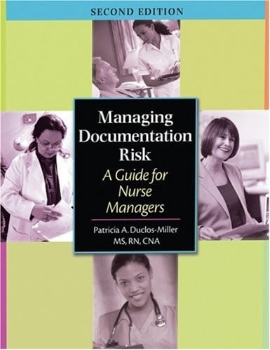 Managing Documentation Risk, Second Edition: A Guide for Nurse Managers