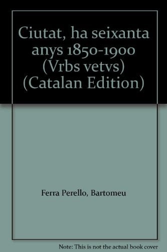 Ciutat ha seixanta anys, 1850-1900