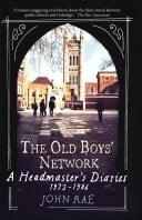 The Old Boys' Network A Headmaster's Diaries 1972-1986