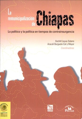 La remunicipalización de Chiapas lo político y la política en tiempos de contrainsurgencia