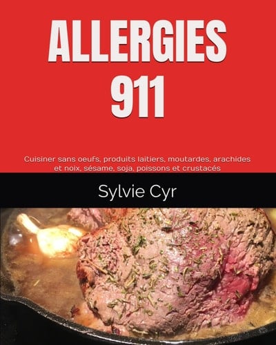 ALLERGIES 911: Cuisiner sans oeufs, produits laitiers, moutardes, arachides et noix, sésame, soja, poissons et crustacés (French Edition)