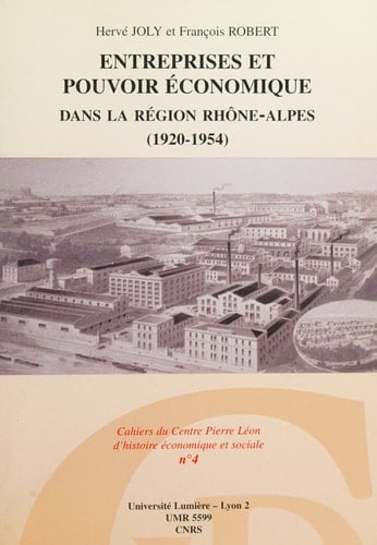 Entreprises et pouvoir économique dans la région Rhône-Alpes (1920-1954)