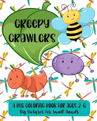 Creepy Crawlers: a Bug Coloring Book for Ages 2-6 Big Pictures for Small Hands