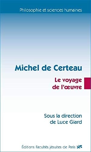 Michel de Certeau le voyage de l'oeuvre