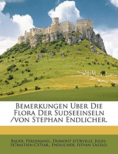 Bemerkungen über die Flora der Sudseeinseln von Stephan Endlicher. (German Edition)