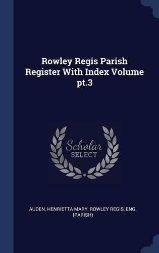 Rowley Regis Parish Register with Index Volume PT. 3