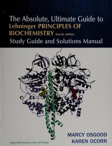 The Absolute, Ultimate Guide to Lehninger Principles of Biochemistry 4e