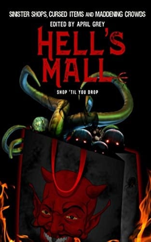 Hell's Mall: Sinister Shops, Cursed Objects and Maddening Crowds (Hell's Series)