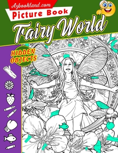 Fairy World Hidden Objects Picture Book: Seek And Find The Fantasy World Hidden Objects In The Pictures & 25+ High-Quality Coloring Pages | Challenge Activities For Boys & Girls Relaxation