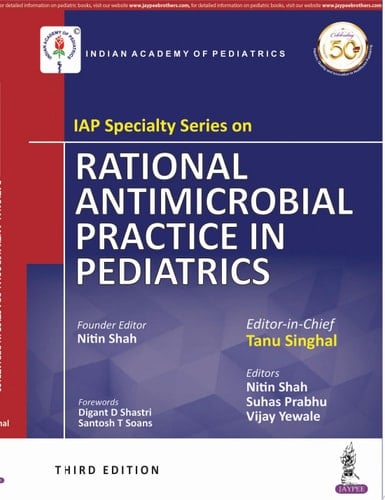 IAP Specialty Series on Rational Antimicrobial Practice in Pediatrics