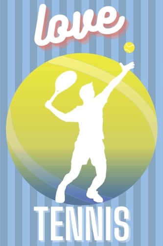 LOVE: Notebook, for game score notes keeper, Great gift for tennis players, kids and teens