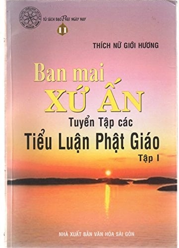 Ban mai Xứ Ắn : Tuyển Tập Các Tiểu Luận Phật Giáo (Tập 1) [Earth Day: A Collection of Buddhist Essays, vol. 1]
