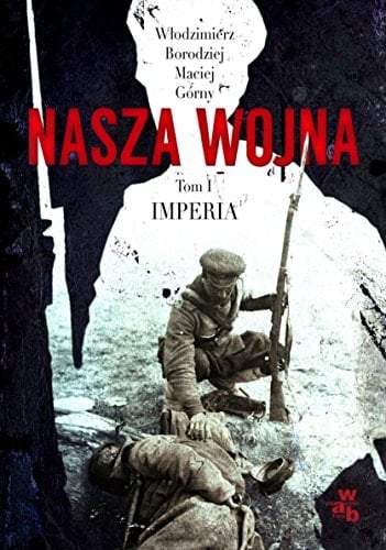 Nasza wojna Imperia 1912-1916