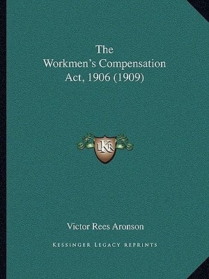 The Workmen's Compensation Act, 1906 (1909)