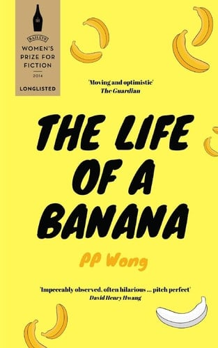 The Life of a Banana 2019 Edition - Women's Prize for Fiction Finalist