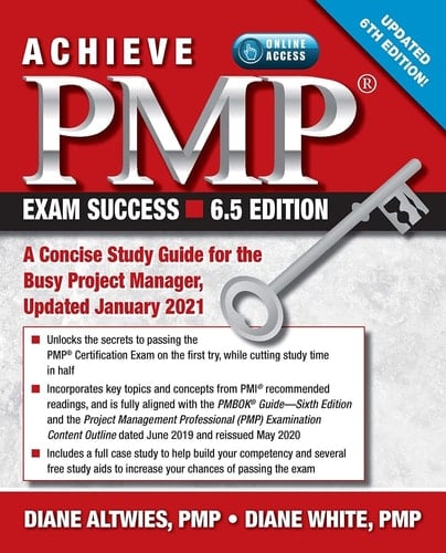 Achieve PMP Exam Success, Updated 6th Edition A Concise Study Guide for the Busy Project Manager, Updated January 2021