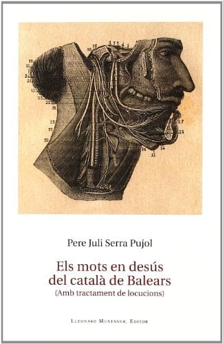 Els mots en desús del catalá de Balears: amb tractament de locucions (Catalan Edition)