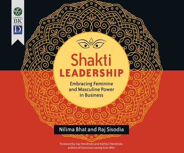 Shakti Leadership: Embracing Feminine and Masculine Power in Business