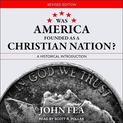 Was America Founded as a Christian Nation? Revised Edition Lib/E