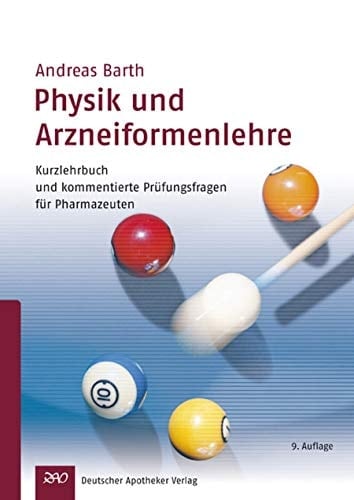Physik und Arzneiformenlehre Kurzlehrbuch und kommentierte Prüfungsfragen für Pharmazeuten ; mit 23 Tabellen