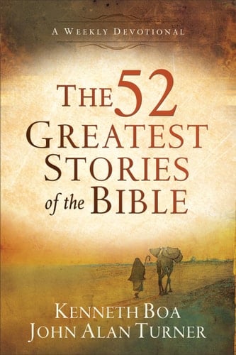 The 52 Greatest Stories of the Bible A Weekly Devotional