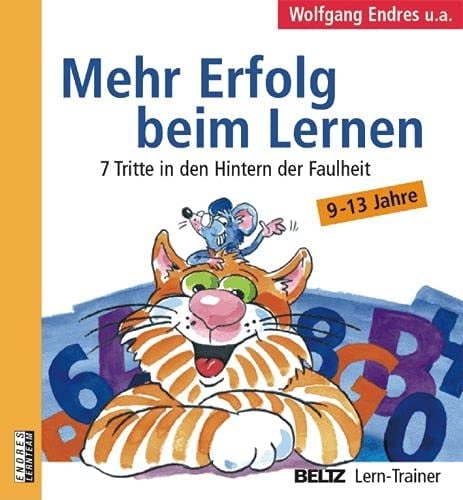 Mehr Erfolg beim Lernen 7 Tritte in den Hintern der Faulheit ; 9 - 13 Jahre