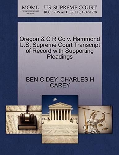 Oregon & C R Co v. Hammond U.S. Supreme Court Transcript of Record with Supporting Pleadings