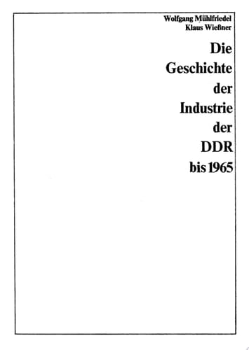 Die Geschichte der Industrie der DDR bis 1965