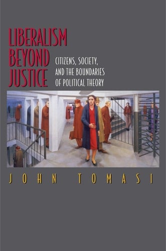 Liberalism Beyond Justice Citizens, Society, and the Boundaries of Political Theory