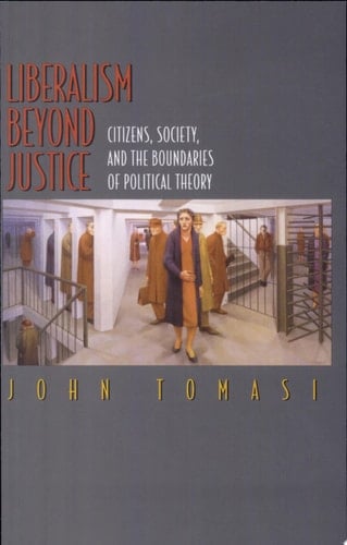 Liberalism Beyond Justice Citizens, Society, and the Boundaries of Political Theory