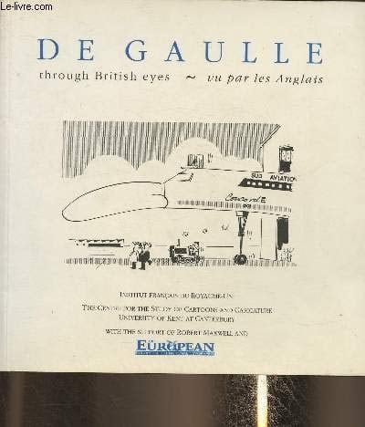 De Gaulle through British eyes an exhibition of original cartoon drawings first published in the British press