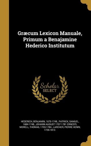 Graecum Lexicon Manuale, Primum a Benajamine Hederico Institutum