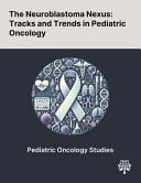 The Neuroblastoma Nexus Tracks and Trends in Pediatric Oncology