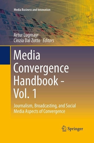 Media Convergence Handbook - Vol. 1 Journalism, Broadcasting, and Social Media Aspects of Convergence