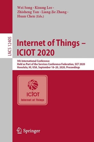 Internet of Things - ICIOT 2020 5th International Conference, Held as Part of the Services Conference Federation, SCF 2020, Honolulu, HI, USA, September 18–20, 2020, Proceedings