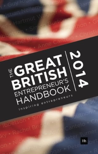 The Great British Entrepreneur's Handbook 2014 Inspiring Entrepreneurs