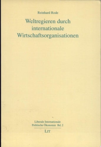 Weltregieren durch internationale Wirtschaftsorganisationen