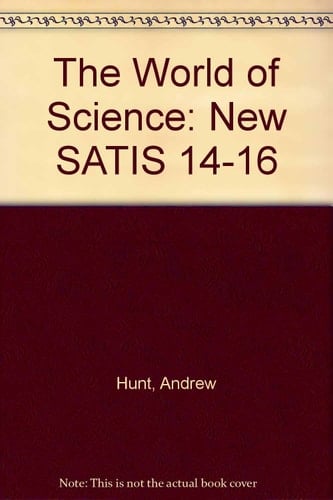 The world of science new satis 14-16 ; project director Andrew Hunt