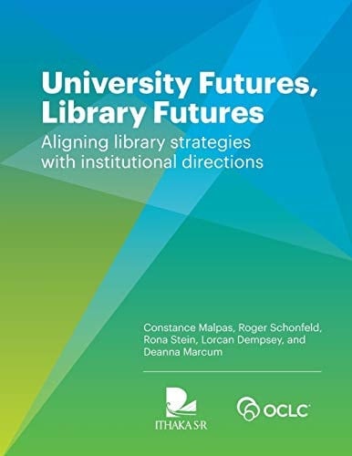 University Futures, Library Futures Aligning Library Strategies with Institutional Directions