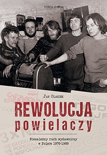 Rewolucja powielaczy niezależny ruch wydawniczy w Polsce 1976-1989