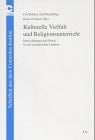 Kulturelle Vielfalt und Religionsunterricht Entwicklungen und Praxis in vier europäischen Ländern