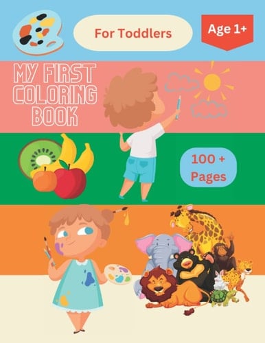 My First Coloring Book: Fruit, Food, Shapes, Household Items and Animals (Kids Coloring Activity Book)