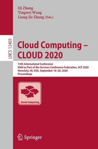 Cloud Computing – CLOUD 2020 13th International Conference, Held as Part of the Services Conference Federation, SCF 2020, Honolulu, HI, USA, September 18-20, 2020, Proceedings