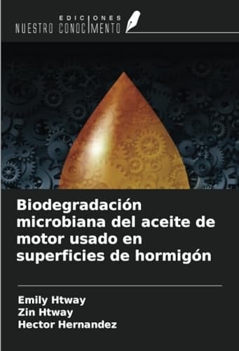 Biodegradación microbiana del aceite de motor usado en superficies de hormigón (Spanish Edition)